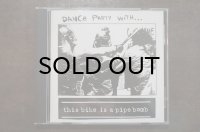 THIS BIKE IS A PIPE BOMB  / Dance Party With...  CD (USED)